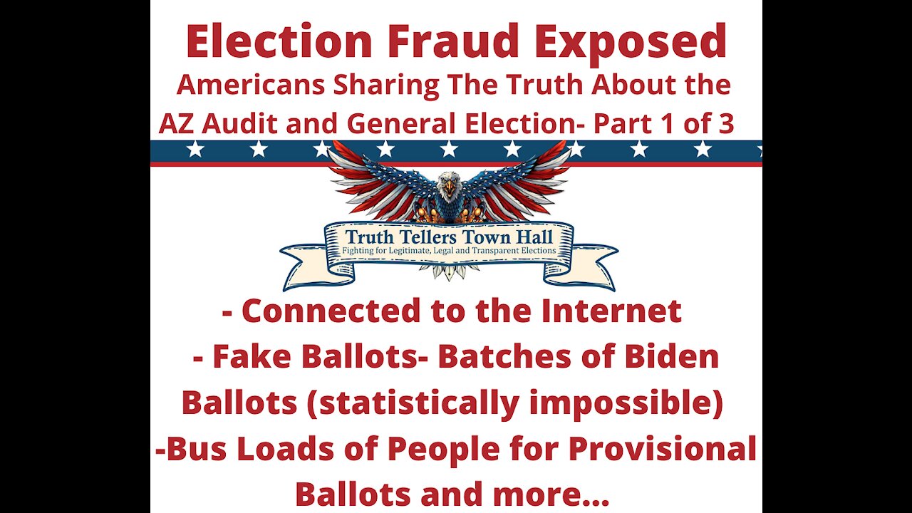 Truth Tellers Town Hall-AZ Election Fraud Exposed Part 1 of 3