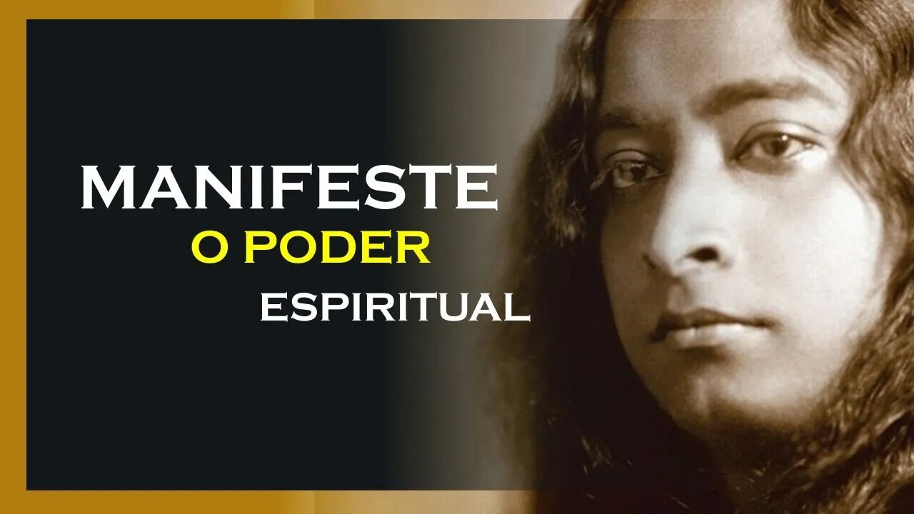 A FORÇA DO PODER ESPIRITUAL, YOGANANDA DUBLADO, MOTIVAÇÃO MESTRE