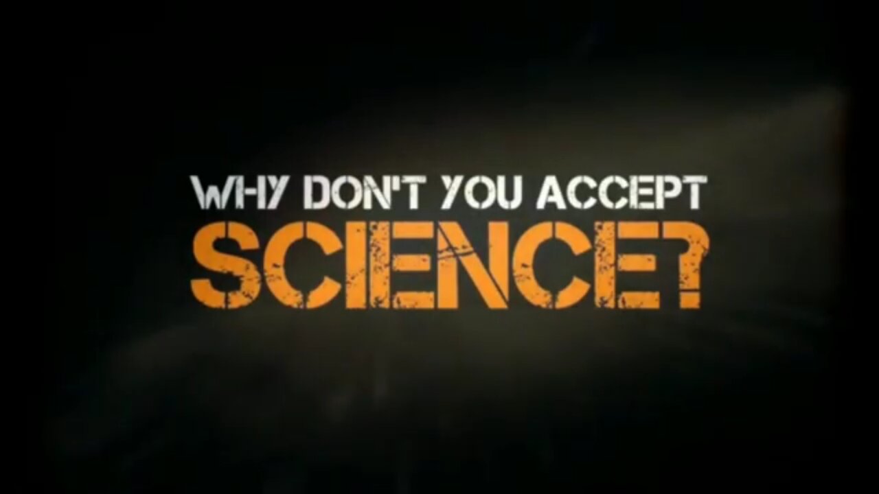 Why Don’t You Accept Science