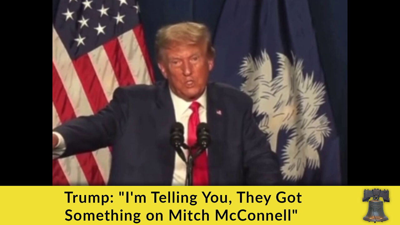 Trump: "I'm Telling You, They Got Something on Mitch McConnell"