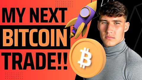 My Next Bitcoin Trade!!!