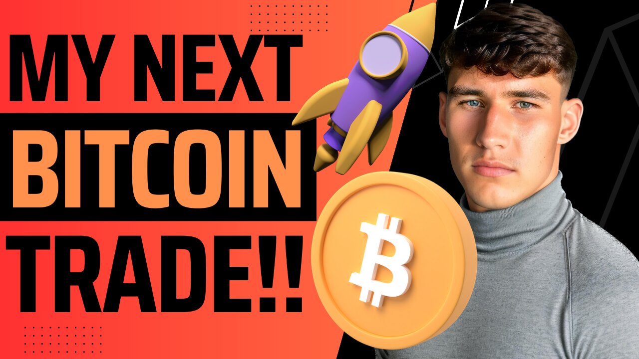 My Next Bitcoin Trade!!!