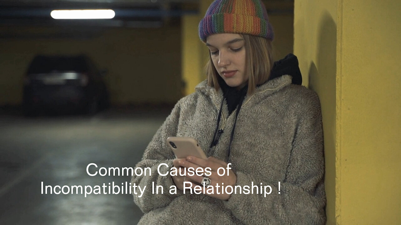 Common Causes Of Incompatibility In Relationships.