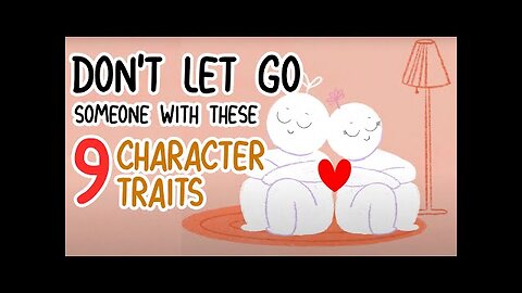 Never Let Go Of Someone With These 9 Character Traits