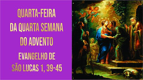 Evangelho da Quarta-feira da Quarta Semana do Advento - Ano A