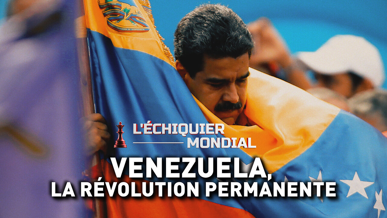 ÉCHIQUIER MONDIAL. VENEZUELA, LA RÉVOLUTION PERMANENTE