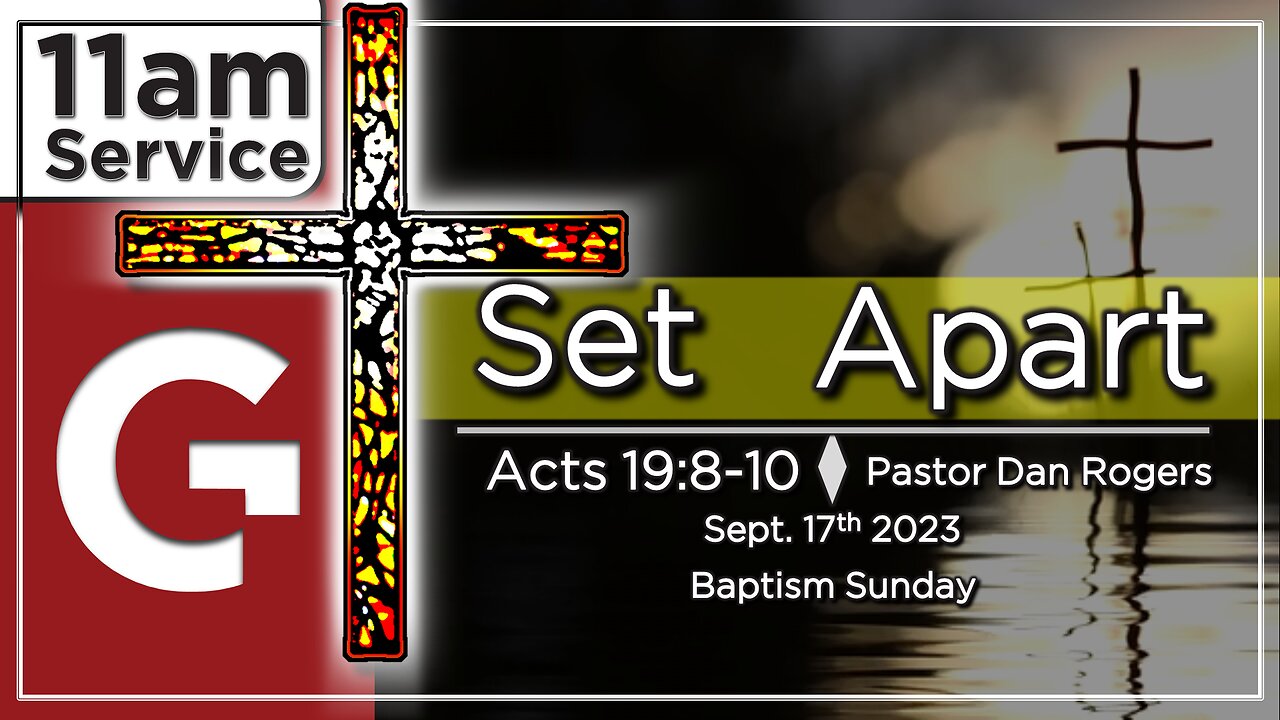 GCC AZ 11AM - 09172023 - " Set Apart ." (Acts 19:8-10)