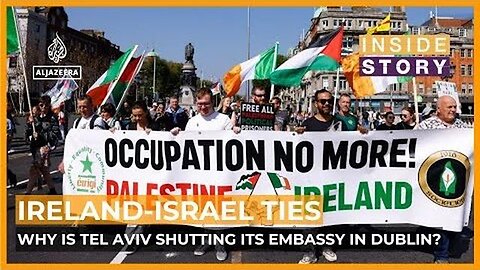 Why is Israel shutting its embassy in Ireland? | Inside Story