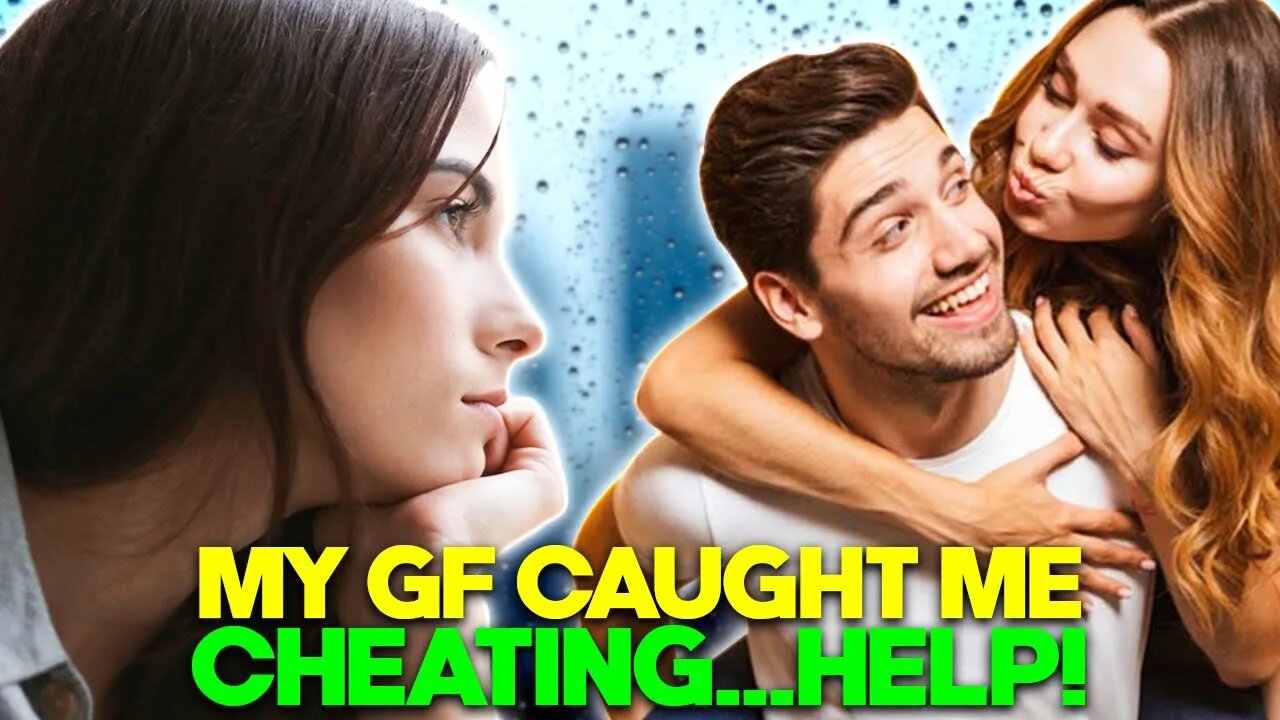 She caught me cheating HELP!