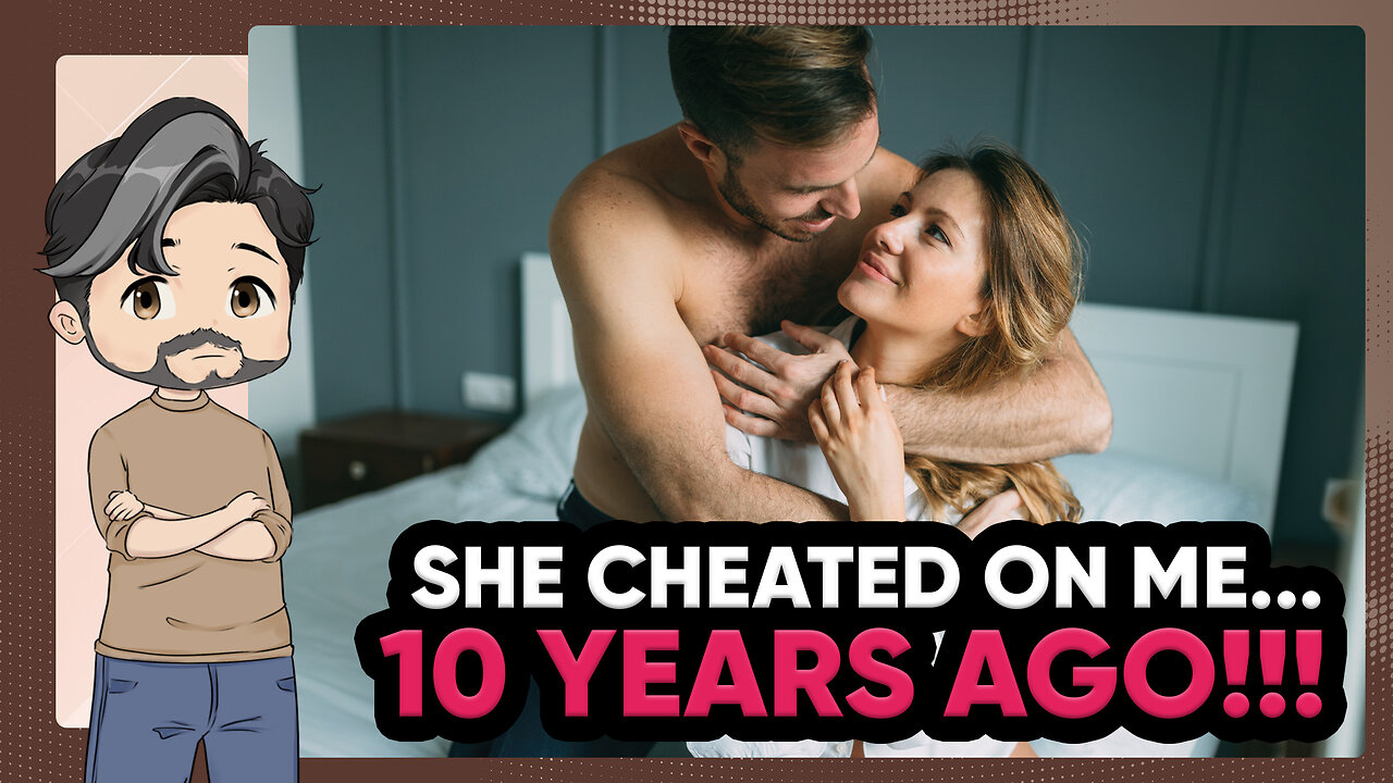 My Wife CHEATED On Me Almost 10 YEARS Ago | A Reddit Relationship Story