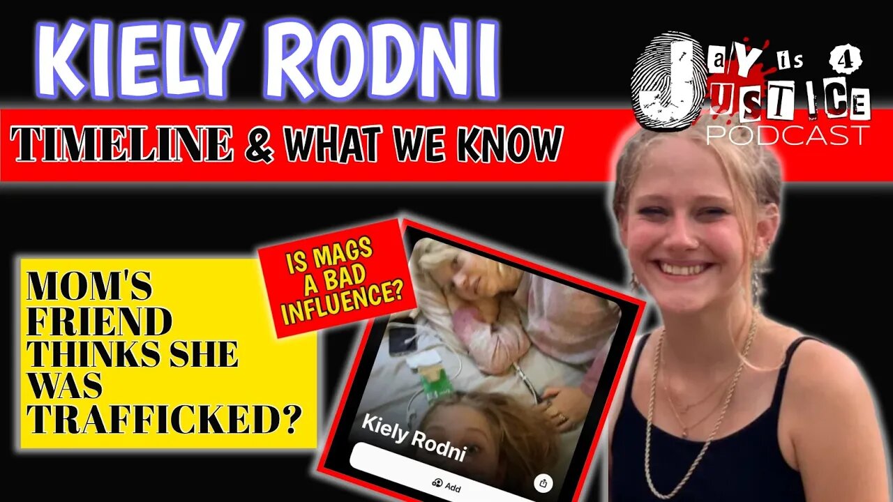 KIELY RODNI | MOM'S FRIEND SAYS TRAFFICKING? | TIMELINE AND NEW PHOTO OF MAGS