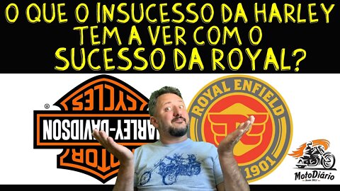O que o INSUCESSO da HARLEY tem a ver com o SUCESSO da ROYAL?