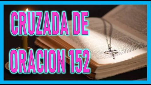 CRUZADA DE ORACION 152