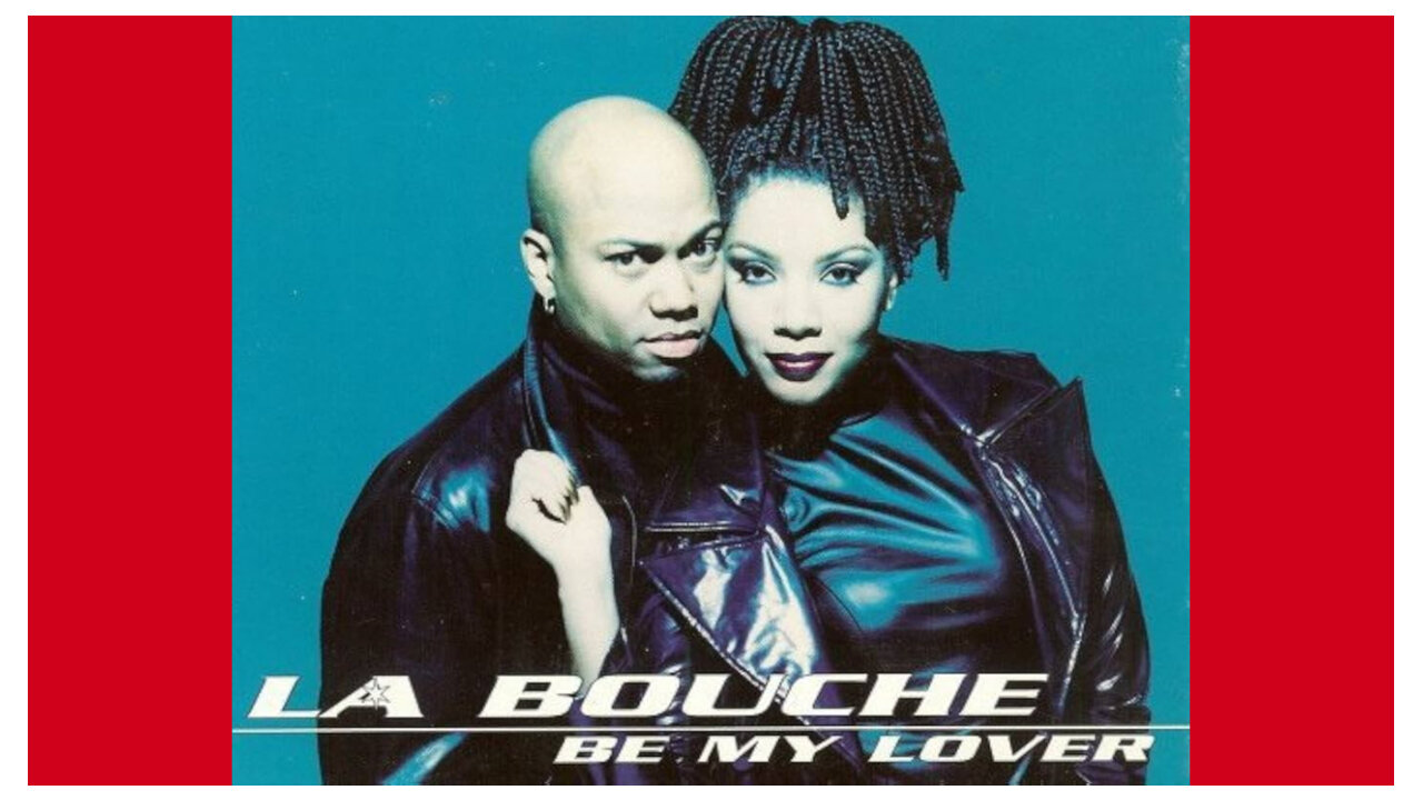 LA BOUCHE - BE MY LOVER