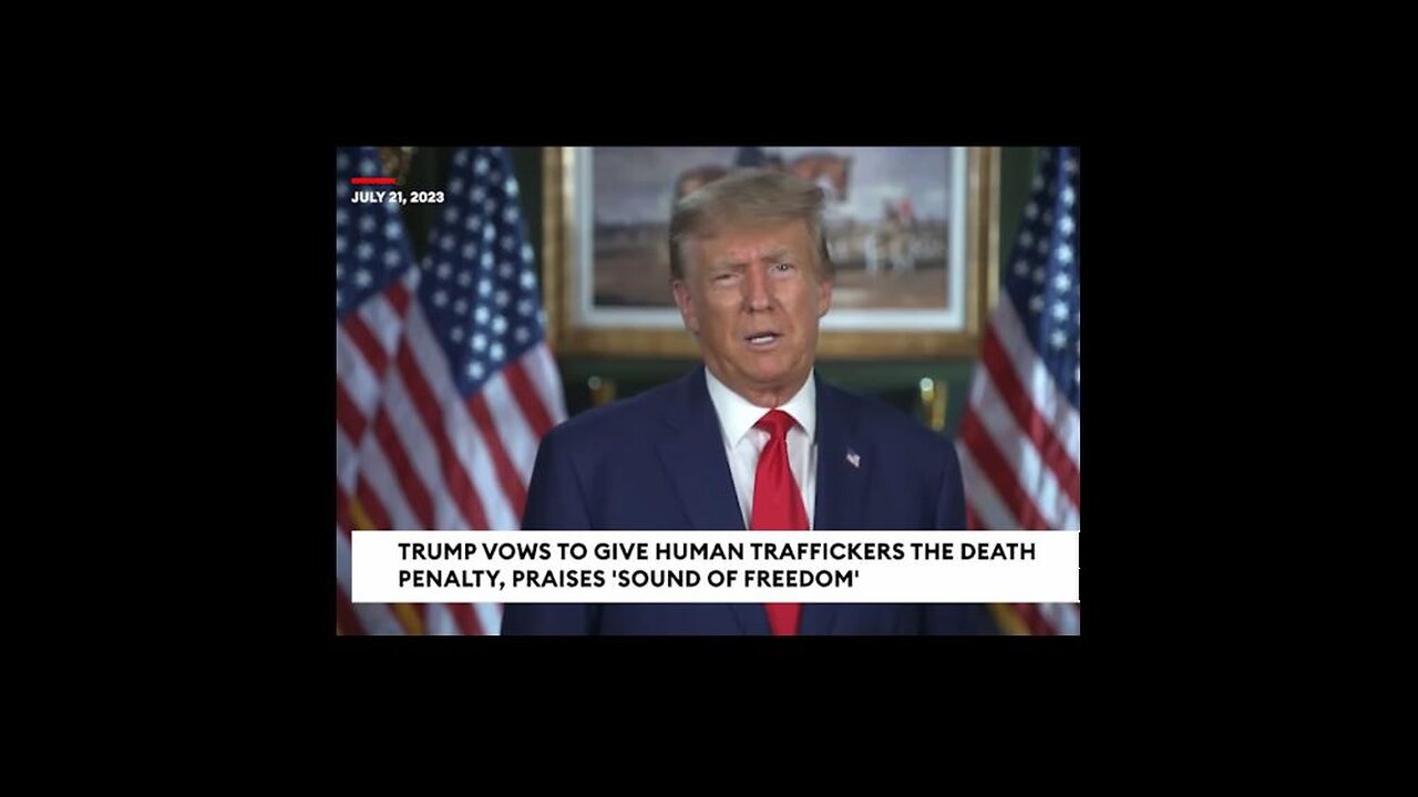 BREAKING NEWS Trump Calls For Death Penalty For Human Traffickers, Praises 'Sound Of Freedom'