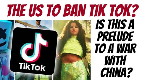 The US. to BAN TikTok?! Is this the US preparing for war with China?