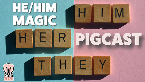 He/Him Magic - PigCast