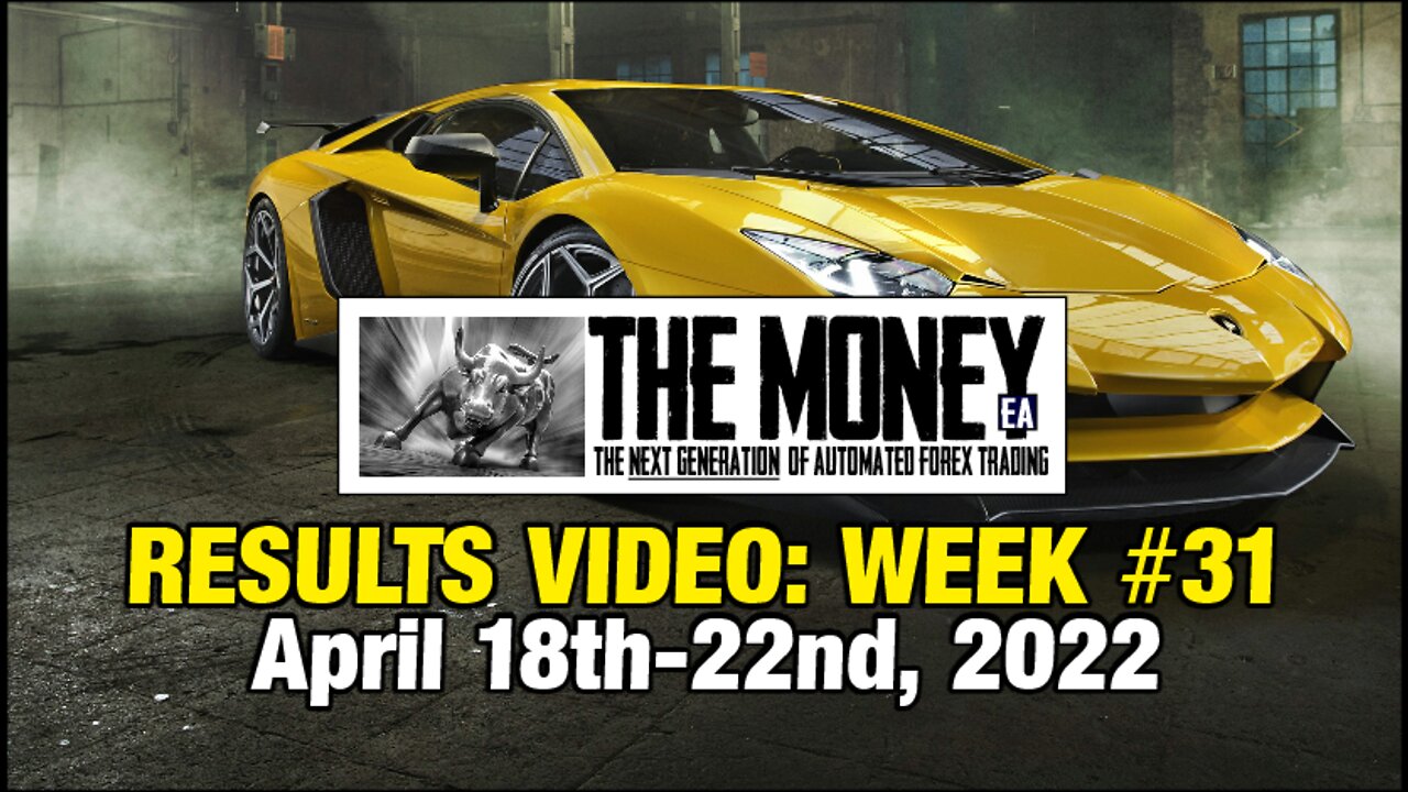 "The Money" Expert Advisor: Week #31 Stats, April 18th-22nd, 2022. #1 Forex EA / FX Trading Robot.