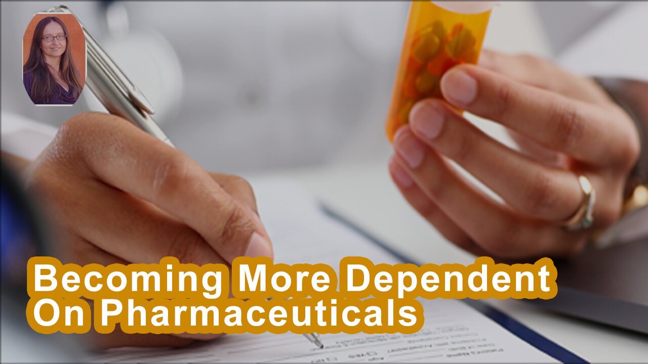 We're Going To Become More And More Dependent On Pharmaceuticals