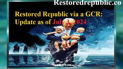 RESTORED REPUBLIC VIA A GCR UPDATE AS OF JULY 3, 2024