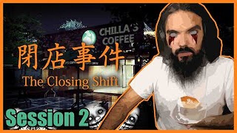 The Closing Shift | 閉店事件 | Session 2