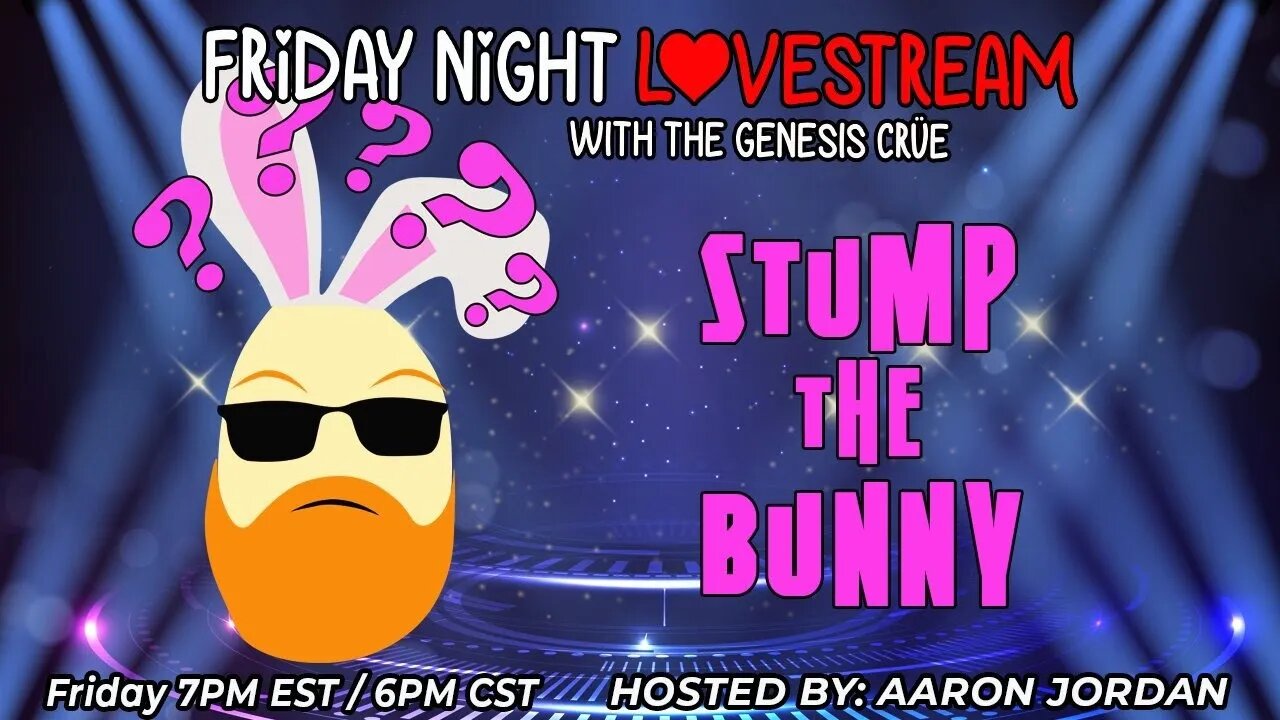 Friday Night LoveStream with the Genesis Crüe: Stump the Bunny!