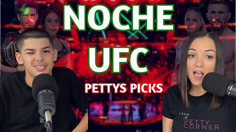 Noche UFC Petty's Picks With The Expert Chris!