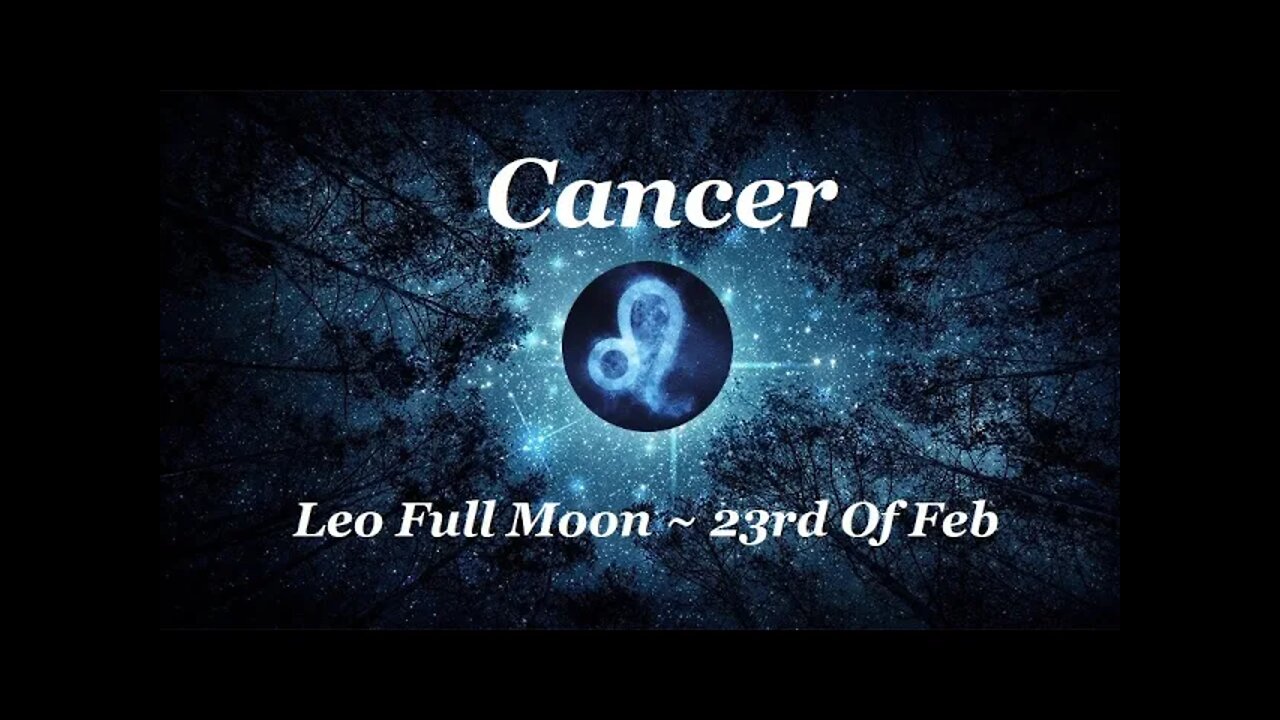 ♋ Cancer~Is It Time To Change Course? Leo Full Moon - Feb 23rd. Tarot Reading.