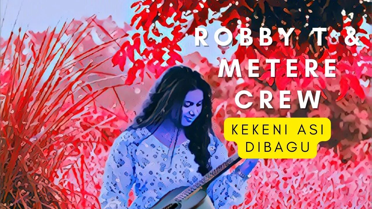 ROBBY T & METERE CREW - KEKENI ASI DIBAGU