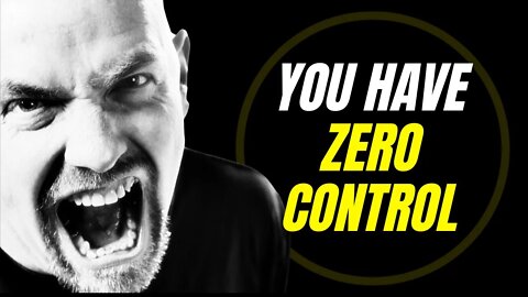 You Have Zero Control