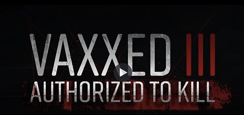 Vaxxed 3 | Authorised To Kill