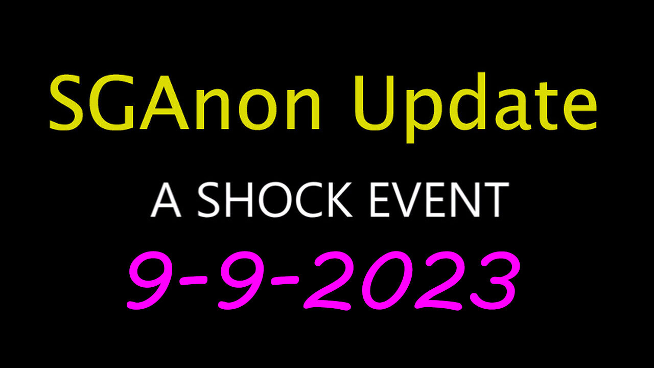 SG Anon Update - Shock Event 9.9.2023