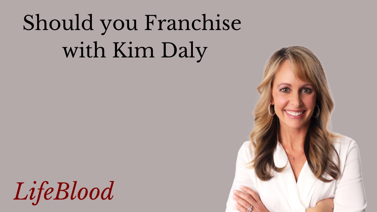 Should I Franchise with Kim Daly