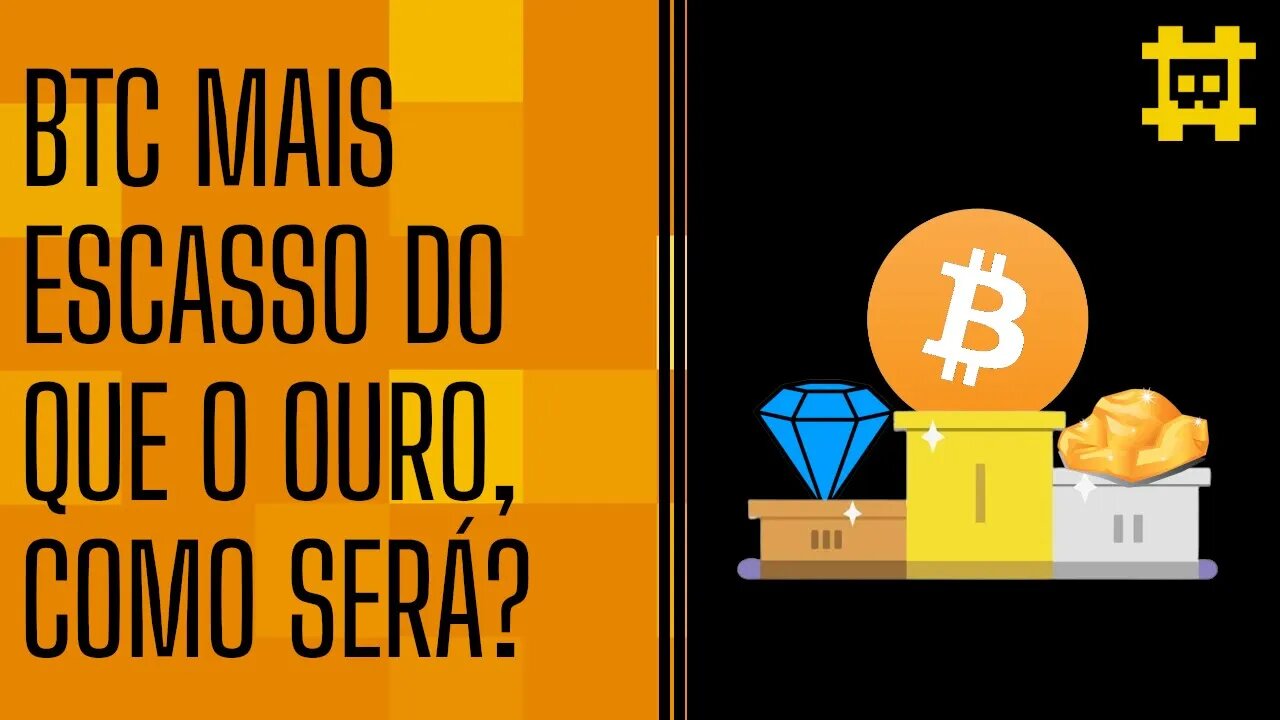 O que acontecerá quando o bitcoin começar a ser mais escasso do que o ouro? - [CORTE]