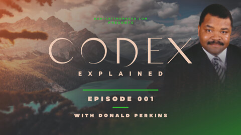 Codex Explained | Episode 001 | Donald Perkins | The Millennial Kingdom