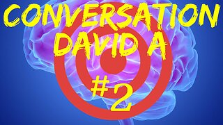 Conversation with David A #2 (TARGETED INDIVIDUAL SPECIFIC)