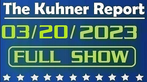 The Kuhner Report 03/20/2023 [FULL SHOW] Donald Trump says he'll be arrested on Tuesday in connection to hush-money investigation