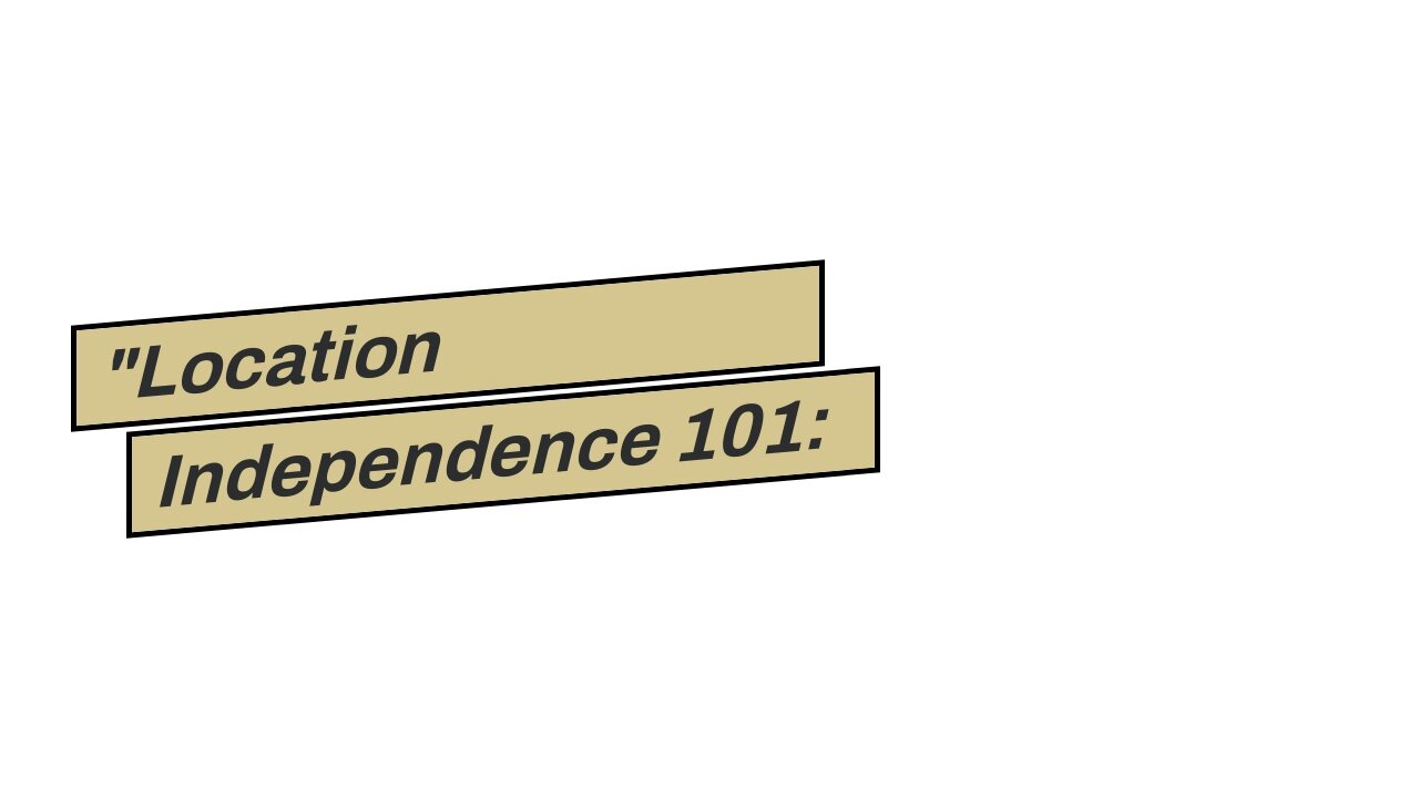 "Location Independence 101: Tips for Building a Successful Remote Career" Things To Know Before...