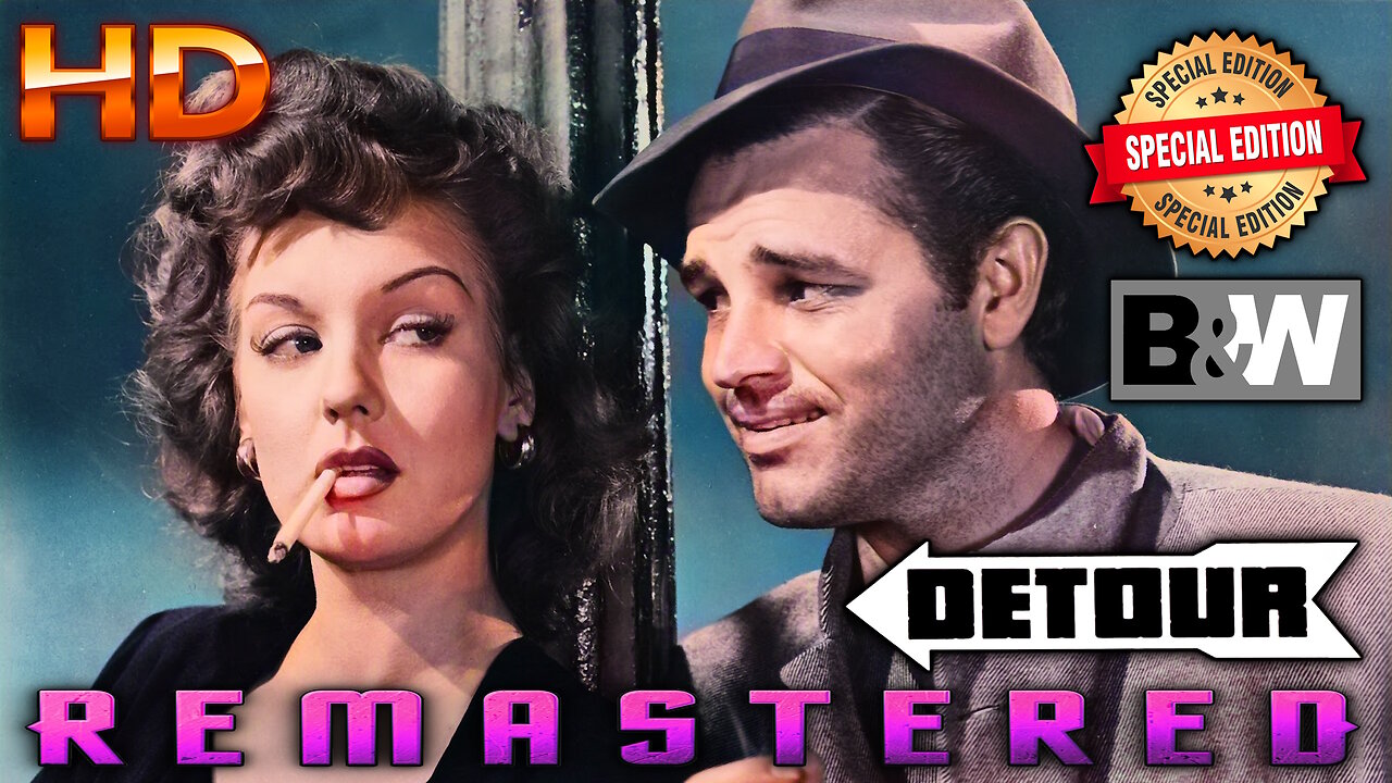 Detour - FREE MOVIE - Remastered HD - SPECIAL EDITION - Film Noir - Starring Tom Neal and Ann Savage