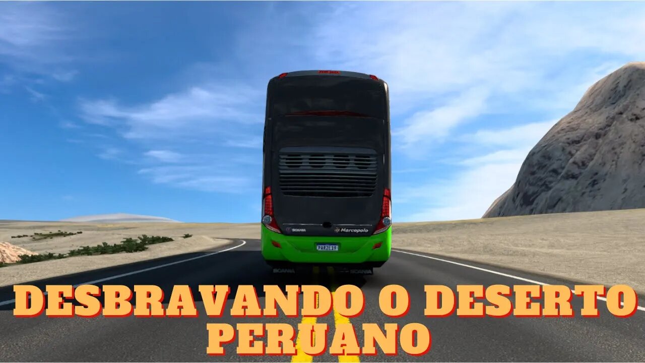 DESBRAVANDO O DESERTO PERUANO DE MARCOPOLO G7 1800 DD SCANIA 440 - ETS 2 - MAPA EAA