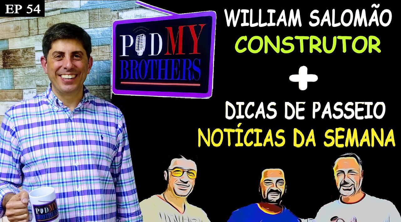 WILLIAM SALOMÃO (CONSTRUTOR) - PODMYBROTHERS #54