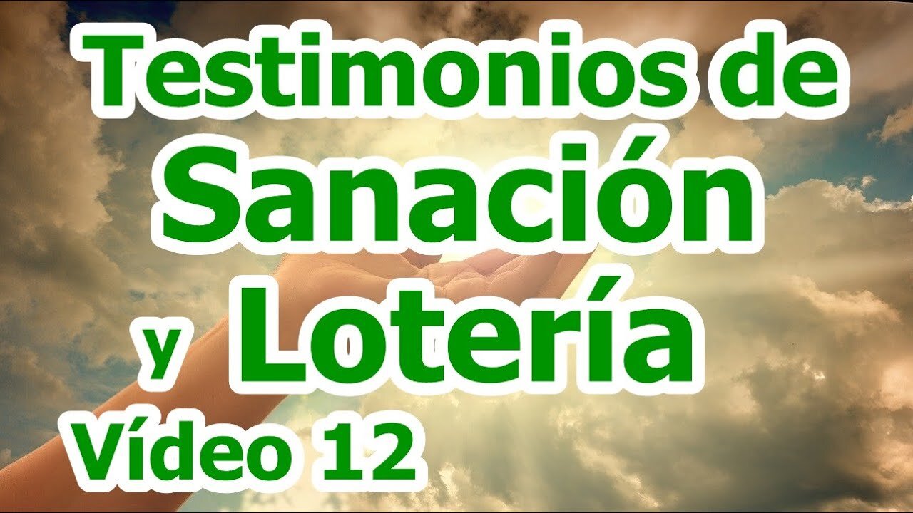 TESTIMONIOS DE SANACIÓN Y LOTERÍA VÍDEO 12