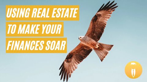 Using Real Estate to Make Your Finances Soar