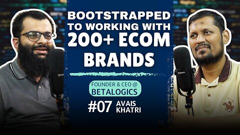 Bootstrapped to working with 200+ Ecom Brands | Podcast with Avais Khatri | EP#07