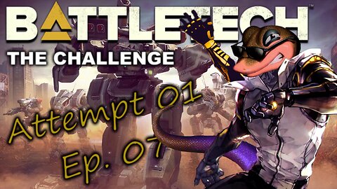 BATTLETECH - The Challenge - Attempt 01, Ep. 07 (No Commentary)