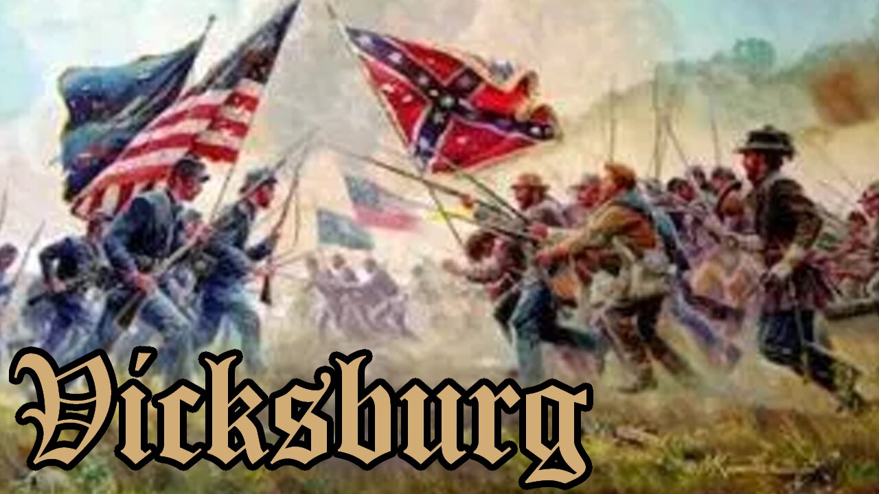 Battles Of The American Civil War | Vicksburg | RUMBLE EXCLUSIVE VIDEO