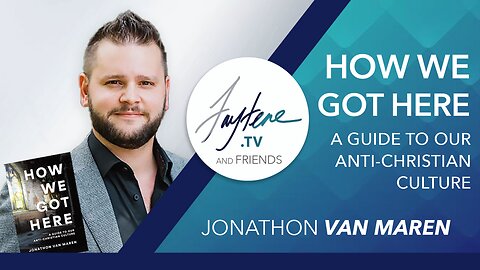 How We Got Here: A Guide... with Jonathon Van Maren