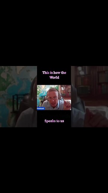 This is how the world speaks to you