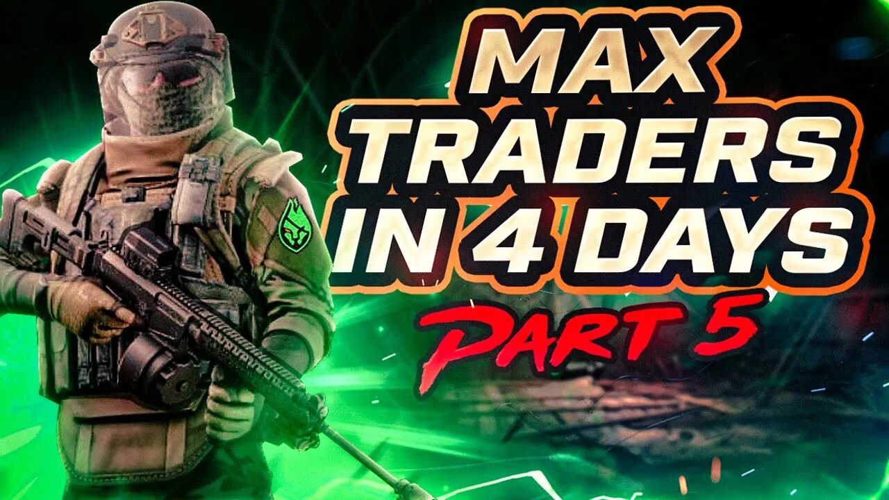 How to Max Traders in 4 Days: Part 5 - Tarkov Leveling Guide