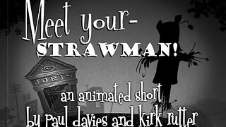 Meet Your Strawman! - Infomatic Films